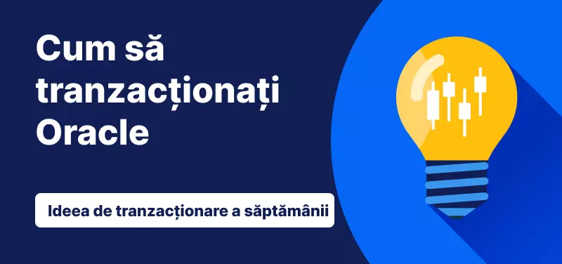Ideea de tranzacționare a săptămânii - Oracle