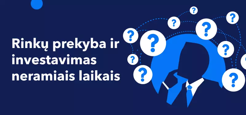 Prekyba ir investavimas neramiais laikais 