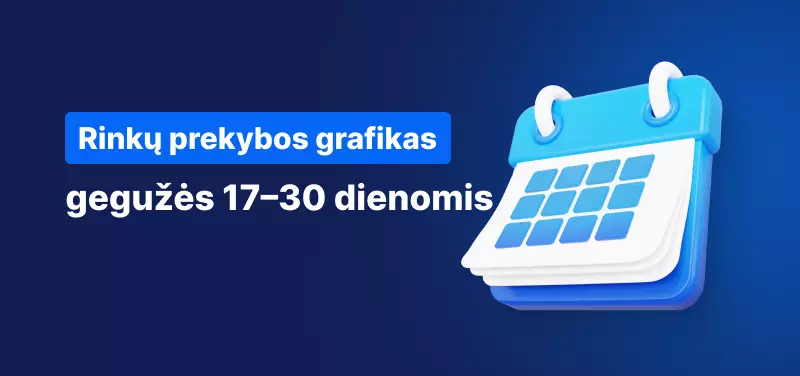 Rinkų prekybos grafikas gegužės 17–30 dienomis