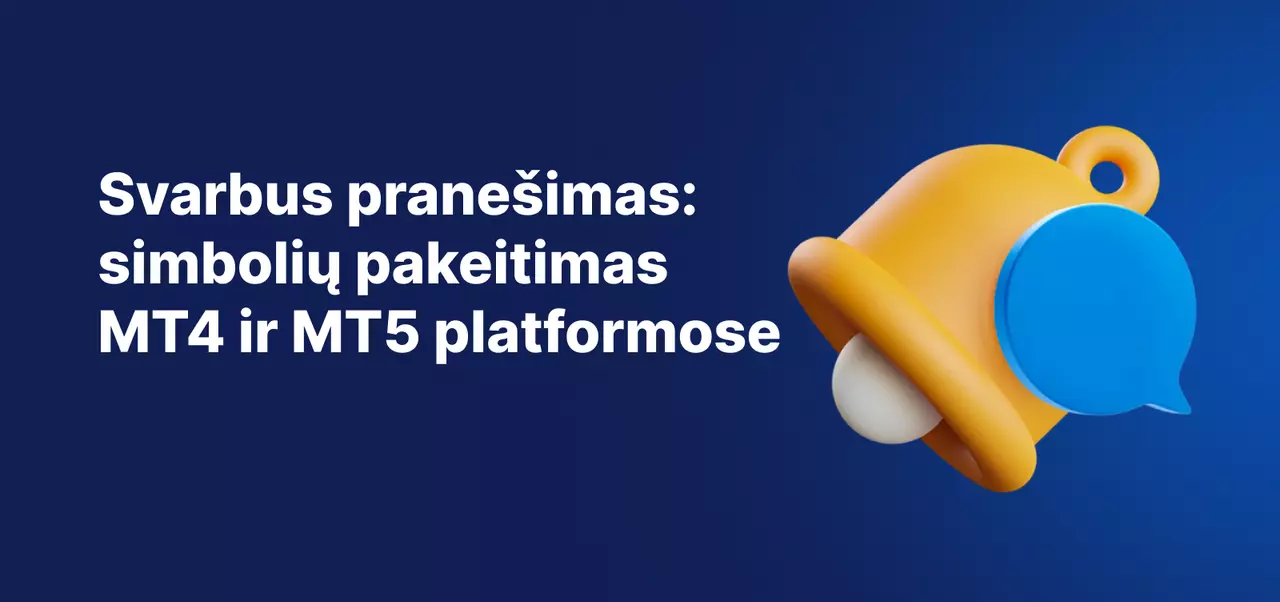 Svarbus pranešimas: prekybos priemonių simbolių keitimas MT4 ir MT5 platformose
