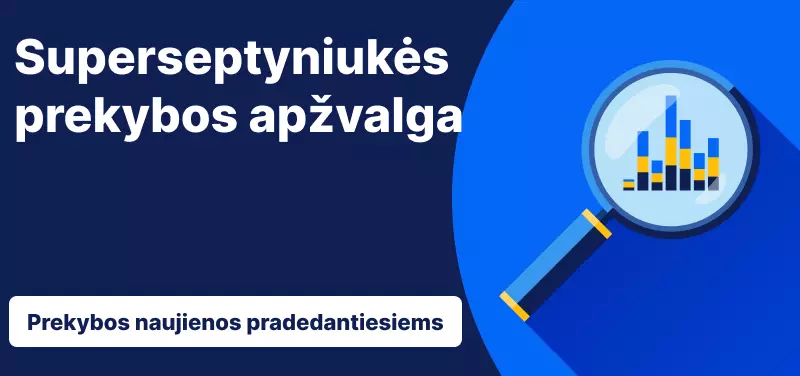 Superseptyniukės prekybos apžvalga 