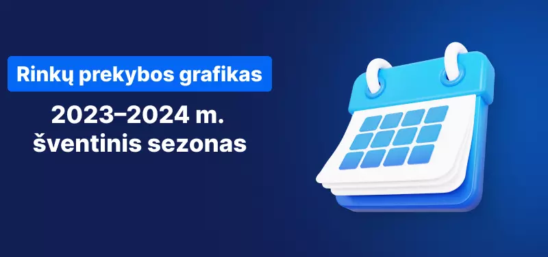 2023–2024 m. šventinio sezono rinkų prekybos tvarkaraštis