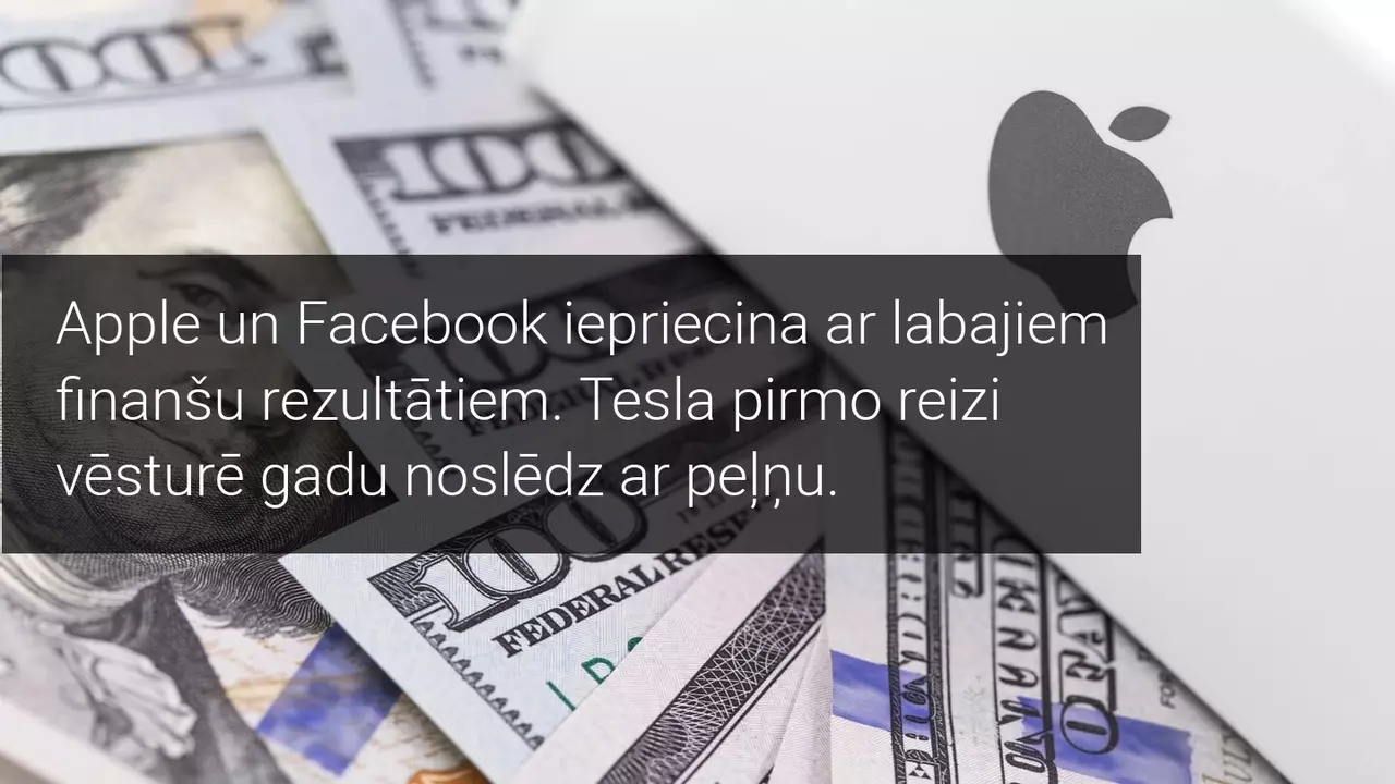 Apple un Facebook pārsniedz tirgus prognozes, uzņēmumam Tesla pirmais gads ar peļņu