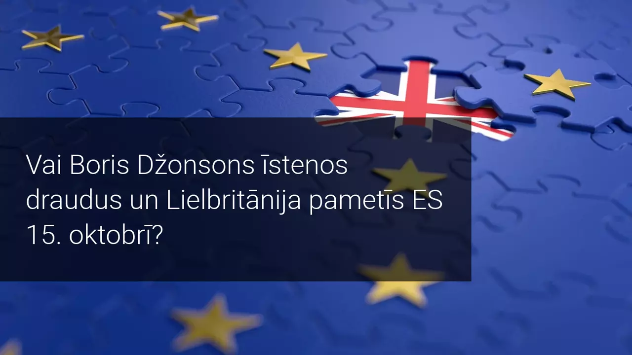 Lielbritānija gatava pamest ES 15. oktobrī - ES joprojām cer panākt vienošanos