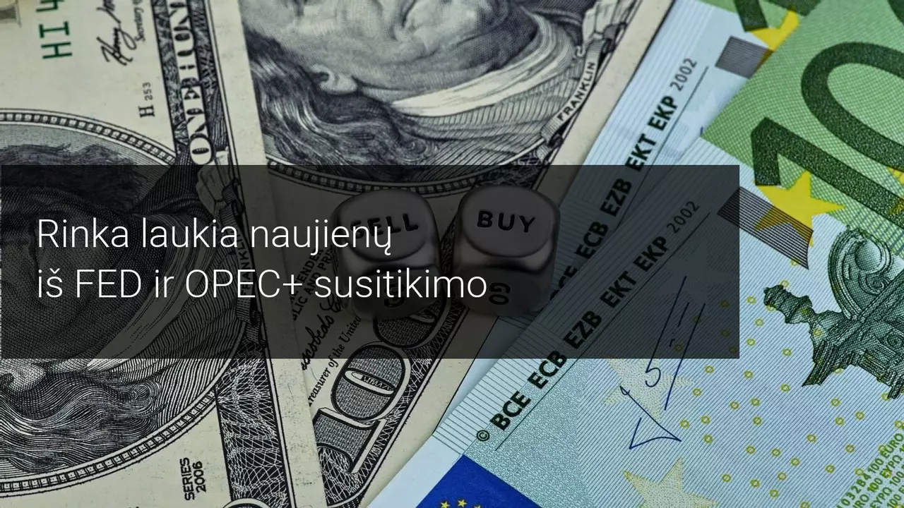 Rinka laukia naujienų iš Jerome Powell ir OPEC+ susitikimo