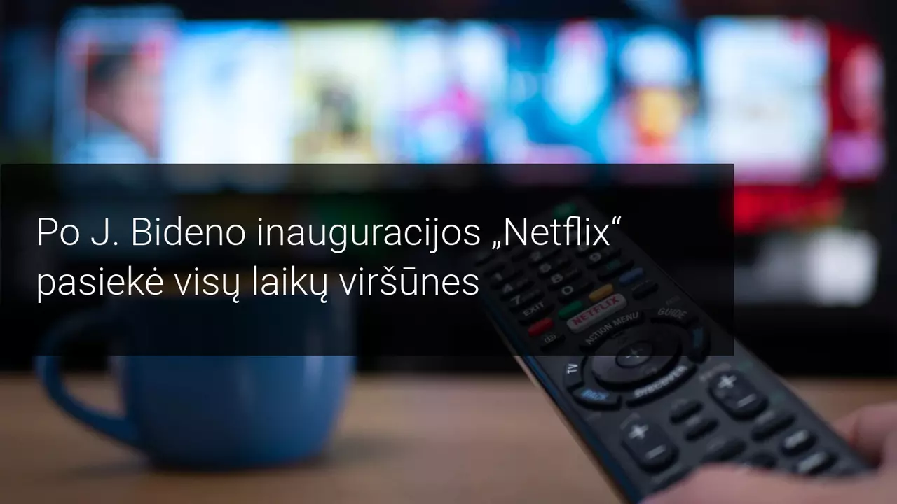 Po J. Bideno inauguracijos Netflix pasiekė visų laikų viršūnes