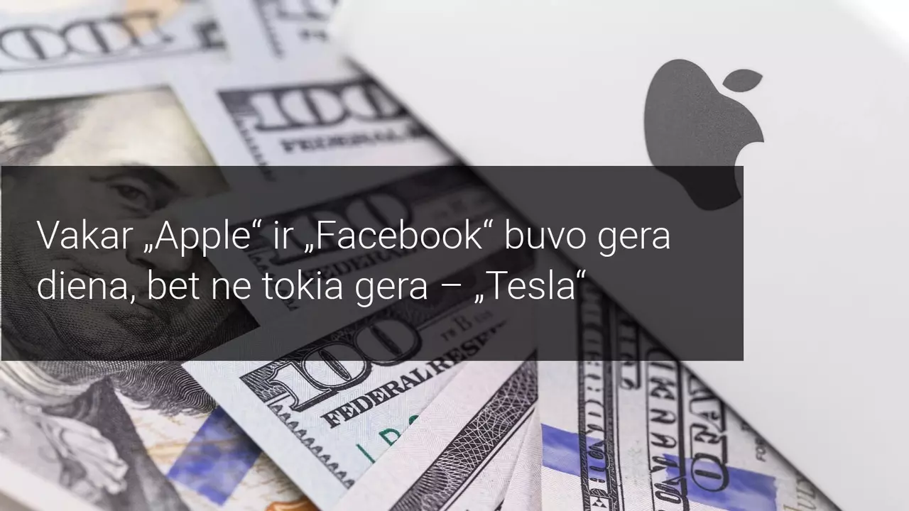 Apple ir Facebook rinkų nenuvylė, bet Tesla rezultatai stebina