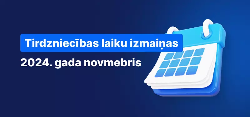 Tirdzniecibas laiku izmaiņas 2024. gada novmebrī