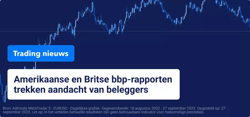 Amerikaanse en Britse bbp-rapporten trekken de aandacht van beleggers