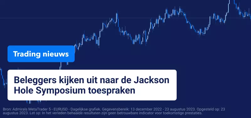 Beleggers kijken uit naar de Jackson Hole Symposium toespraken