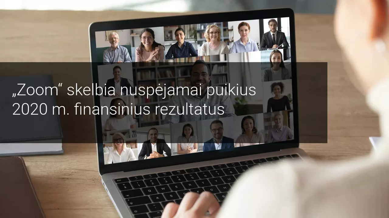 Populiarioji vaizdo konferencijų programa Zoom pristato savo pandemijos laikotarpio rezultatus
