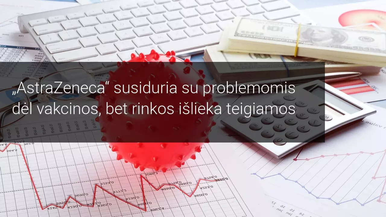 Ar AstraZeneca vakcinos sustabdymas sustabdys rinkų atsigavimą?