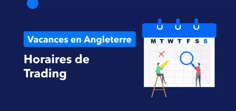 Calendrier des Horaires de Trading pour la Fête de l'Été au Royaume-Uni le 29 août 2022