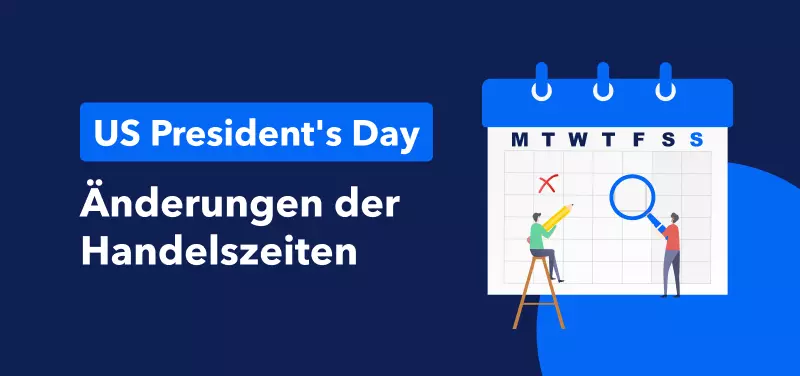 Änderungen der Handelszeiten aufgrund des President's Day