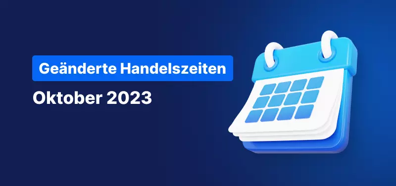 Änderungen der Handelszeiten im Oktober 2023