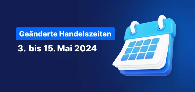 Handelszeiten Mai 2024