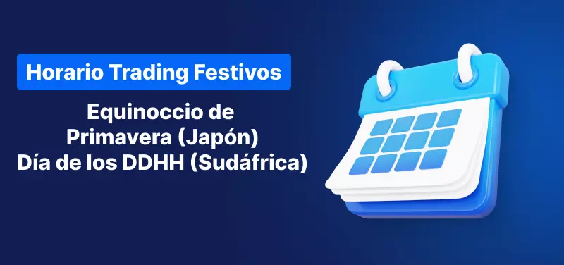Horario de Trading: Equinoccio de Primavera en Japón; Día de los Derechos Humanos en Sudáfrica