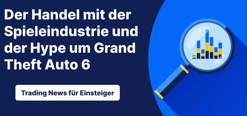  Der Handel mit der Spieleindustrie und der Hype um Grand Theft Auto 6