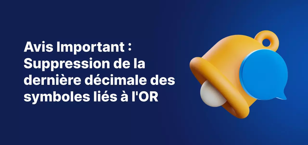 Une bannière bleue avec une icône de cloche de notification jaune et le titre : "Avis important : Suppression de la dernière décimale des symboles liés à l'OR".