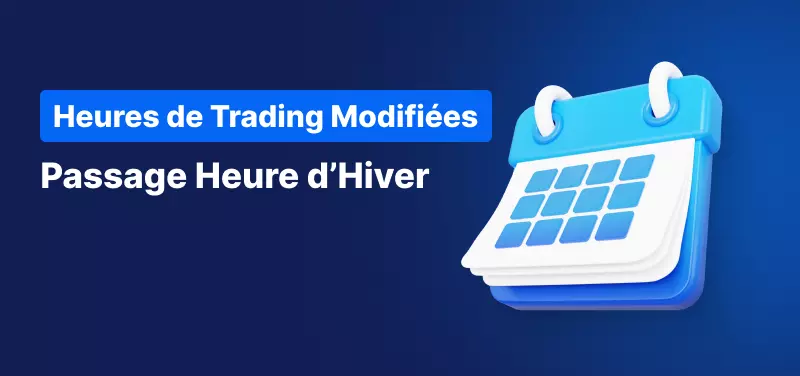 Heures de Trading Modifiéss - Passage à l'Heure d'Hiver