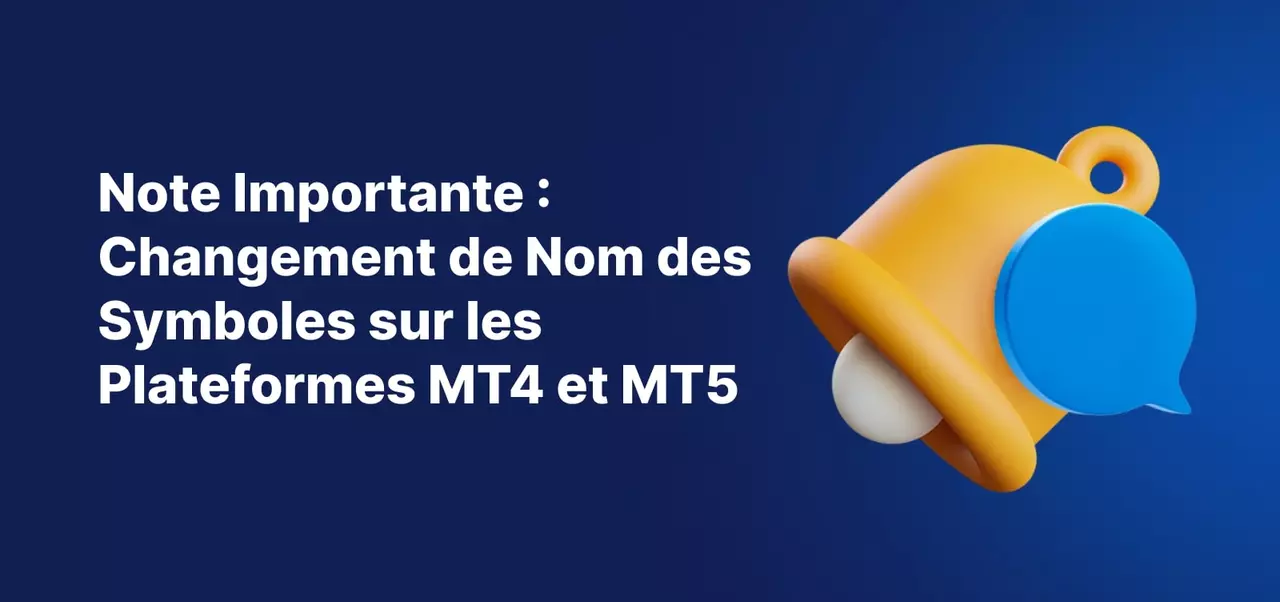 cloche jaune et bulle de dialogue bleue avec le nom note importante : changement de nom des symboles sur les plateformes MT4 et MT5