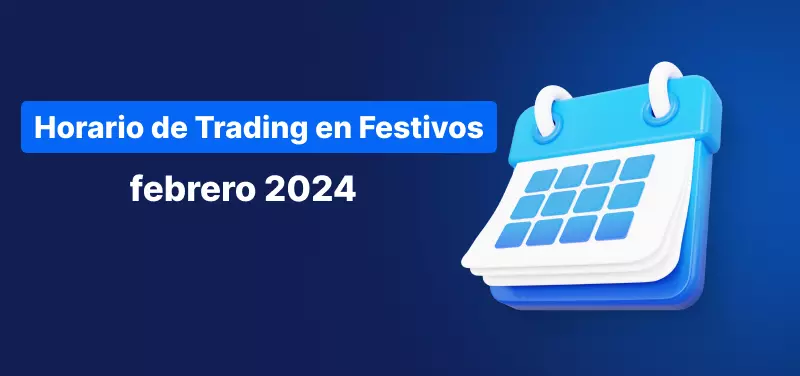 Cambios en el horario de Trading febrero 2024