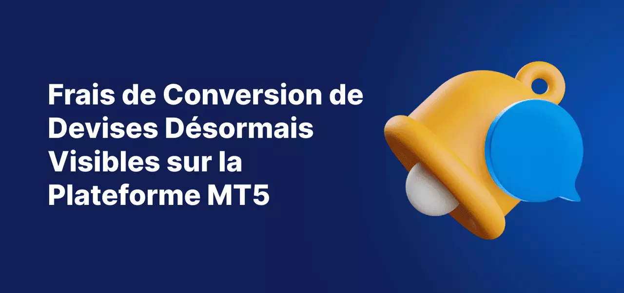 Cloche jaune sur fond bleu avec le titre du communiqué de presse "Les Frais de Conversion de Devises sont Désormais Visibles sur la Plateforme MT5"