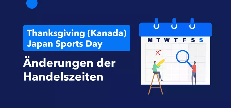 Änderungen der Handelszeiten: Thanksgiving (Kanada) und Nationaler Sporttag (Japan)