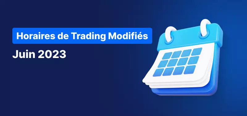 Calendrier des Horaires de Trading pour le Mois de Juin 2023