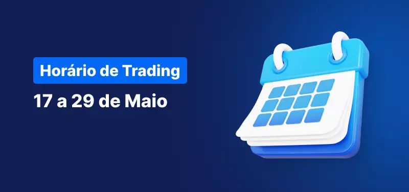Horário de Trading de 17 a 29 de Maio