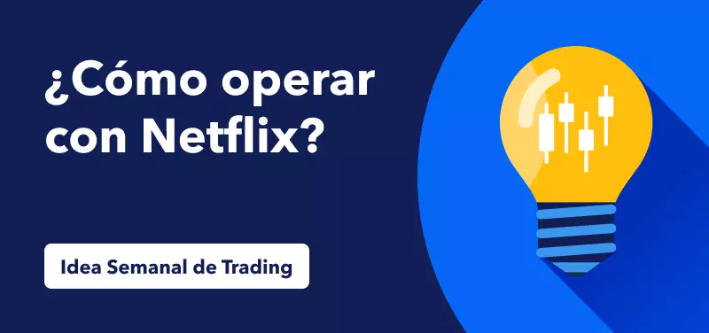 idea semanal de trading cómo operar con Netflix