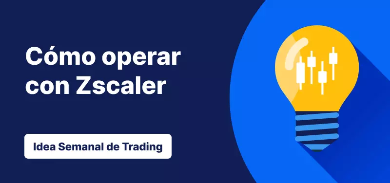 Idea de trading de la semana con Zscaler