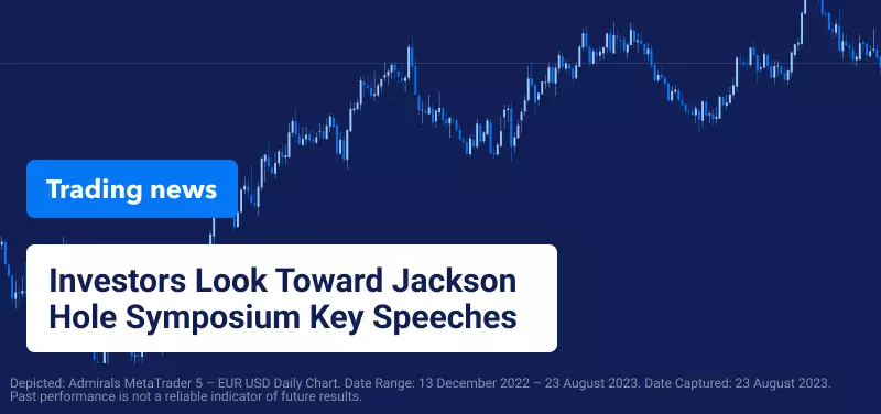investors focus on jackson hole sumposium key speeches