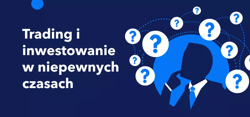 Trading w niepewnych czasach