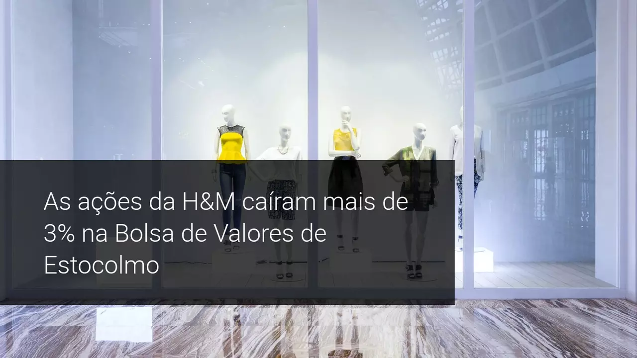 As ações da H&M caíram mais de 3% na Bolsa de Valores de Estocolmo - Admiral Markets