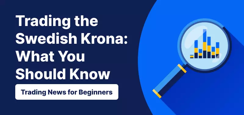 Trading the Swedish Krona What you should know