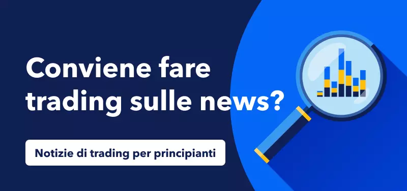 Notizie di trading per principianti - Conviene fare trading sulle news?