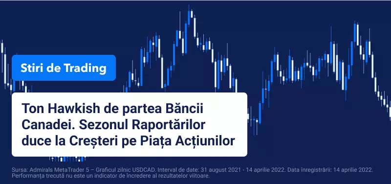 Ton Hawkish de partea Băncii Canadei. Sezonul Raportărilor duce la Creșteri pe Piața Acțiunilor