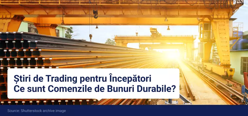 stiri de trading pentru incepatori ce sunt comenzile de bunuri durabile