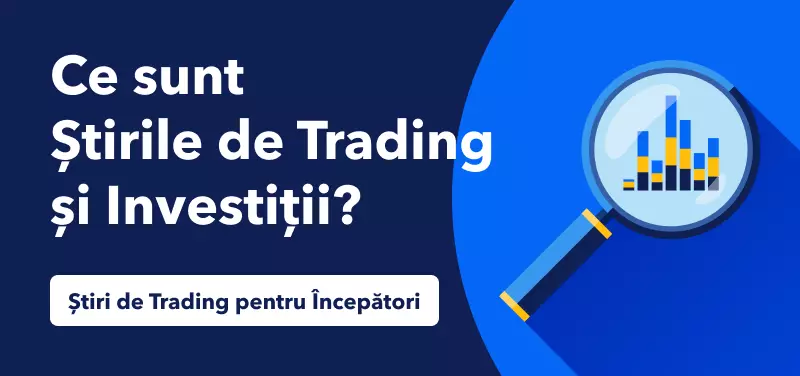 ce sunt stirile de trading si investitii