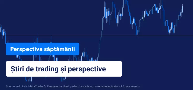 perspectiva saptamanii stiri de trading si perspective