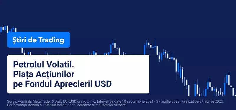 Petrolul Volatil Piata Actiunilor pe Fondul Aprecierii USD