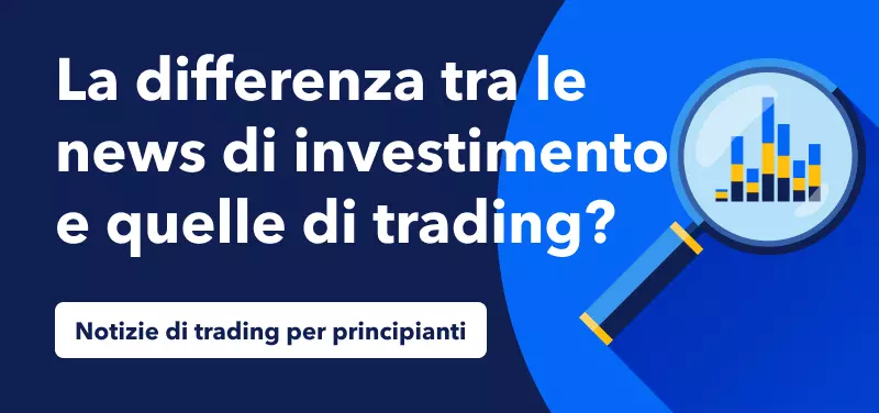 La differenza tra le news di investimento e quelle di trading?