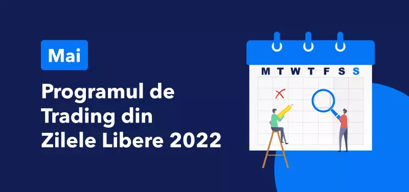 programul de tranzactionare din zilele libere ale lunii mai 2022