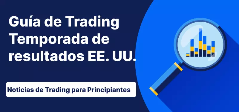 Guía de trading para la temporada de resultados de EE. UU.