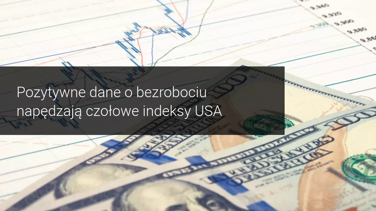 dane o bezrobociu usa wzrost indeksow usa