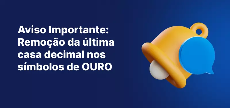 Um banner azul com um ícone de sino de notificação amarelo e o título: “Aviso Importante: Remoção da última casa decimal nos símbolos relacionados com o OURO.