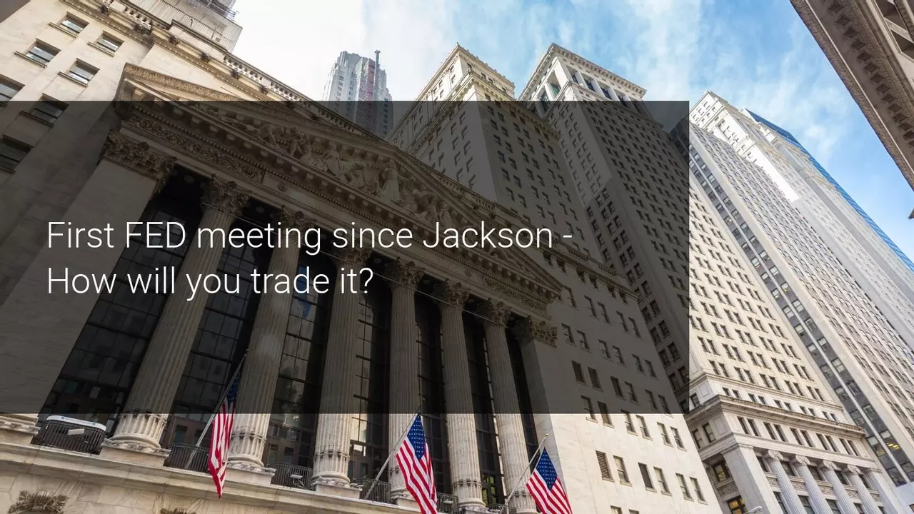 First FED meeting after Jackson Hole – bullish for Equities?