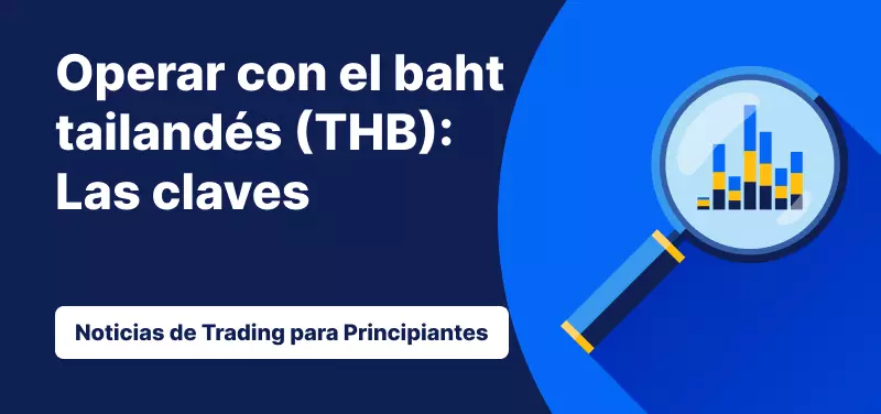 Todo lo que debes saber antes de operar con el baht tailandés (THB)