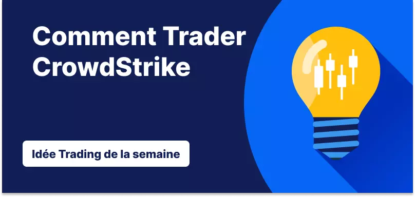 Idée de trading de la semaine CrowdStrike